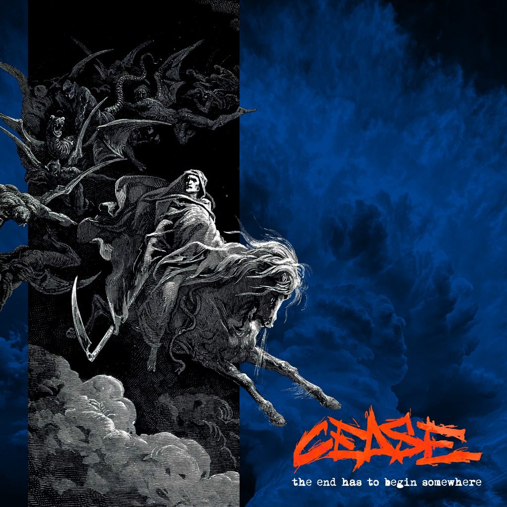 Cease - The End Has to Begin Somewhere
